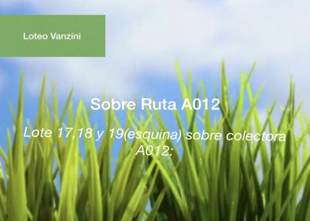 5 Lotes sobre Ruta A012 - Loteo Vanzini.-